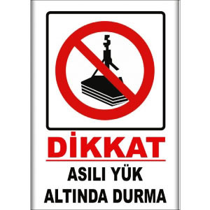 Asili Yük Altında Durma Uyarı Levhaları uyarı levhası