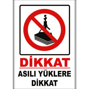 Asili Yuklere Yaklaşma Uyarı Levhaları uyarı levhası