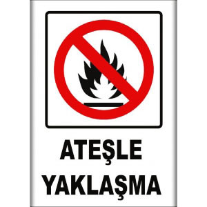 Atesle Yaklaşma Uyarı Levhaları uyarı levhası