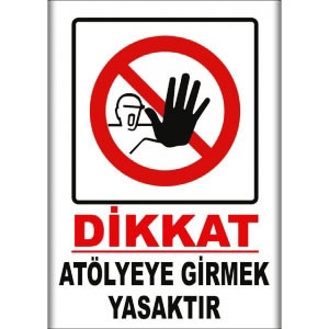 Atolyeye Girmek Yasaktır Uyarı Levhaları uyarı levhası