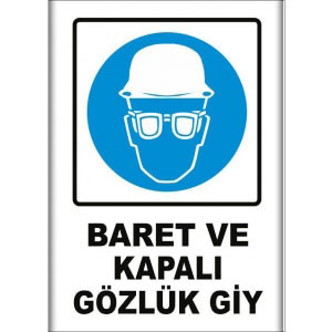 Baret ve Kapalı Gözlük Giy Uyarı Levhası uyarı levhası