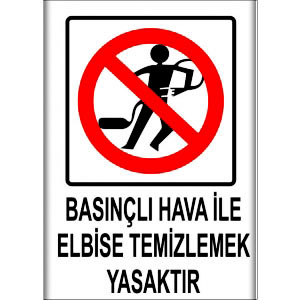 Basincli Hava Ile Elbise Temizlemek Yasaktır uyarı levhası