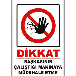 Baskasinin Calistigi Makinaya Mudahale Etme Uyarı Levhaları uyarı levhası