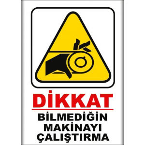Bilmedigin Makinayi Çalıştırma İkaz Levhaları uyarı levhası