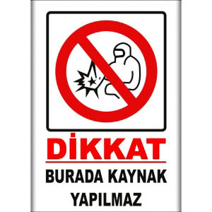 Burada Kaynak Yapilmaz Uyarı Levhaları uyarı levhası
