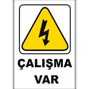 Çalışma Var Uyarı Tabelası uyarı levhası