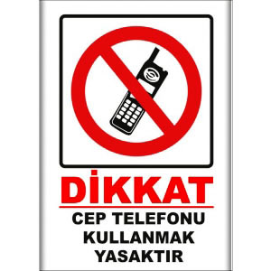 Cep Tedlefonu Kullanmak Yasaktır Uyarı Tabelası uyarı levhası