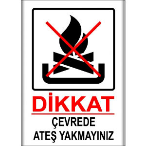 Cevrede Ateş Yakmayiniz Uyarı Levhası uyarı levhası