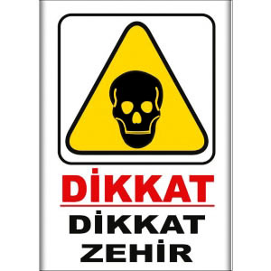 Dikkae Zehir Uyarı Levhaları uyarı levhası