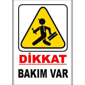 Dikkat Bakim Var İkaz Levhaları uyarı levhası