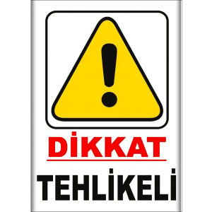 Dikkat Tehlikeli Uyarı Levhaları uyarı levhası