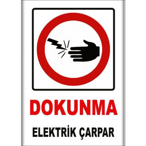 Dokunma Elektrik Carpar Uyarı Levhaları uyarı levhası