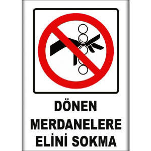 Dönen Merdanelere Elini Sokma Uyarı Levhaları uyarı levhası