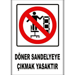 Doner Sandelyeye Cikmak Yasaktır Uyarı Levhaları uyarı levhası