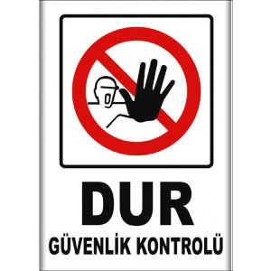 Dur Güvenlik Kontrolu Uyarı Levhaları uyarı levhası