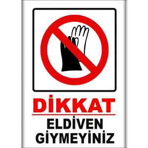 Eldiven Giymeyiniz Uyarı Levhaları uyarı levhası