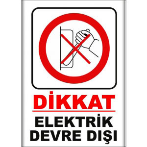 Elektrik Devre Disi Uyarı Levhaları uyarı levhası