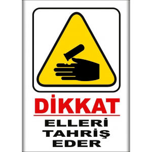 Elleri Tahris Eder Uyarı Levhaları uyarı levhası