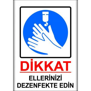 Ellerinizi Dezenfekte Ediniz Uyarı Levhası uyarı levhası