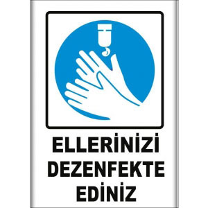 Ellerinizi Dezenfekte Ediniz Uyarı Levhası uyarı levhası