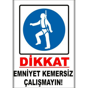 Emniyet Kemersiz Çalışma Uyarı Levhaları uyarı levhası
