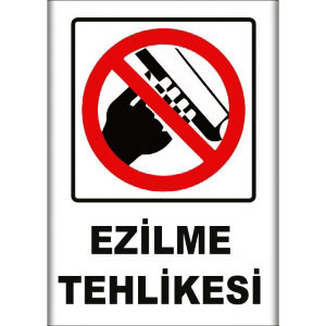 Ezilme Tehlikesi Uyarı Levhaları uyarı levhası