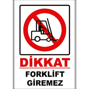 Forklift Giremez Uyarı Levhaları uyarı levhası