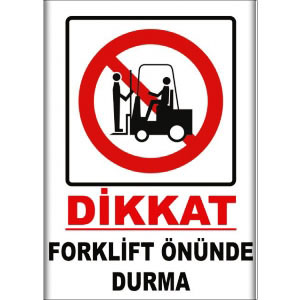 Forklift Onunde Durma Uyarı Levhaları uyarı levhası