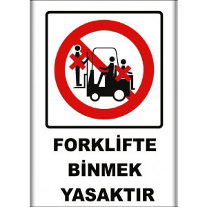 Forklifte Binmek Yasaktır Uyarı Levhaları uyarı levhası