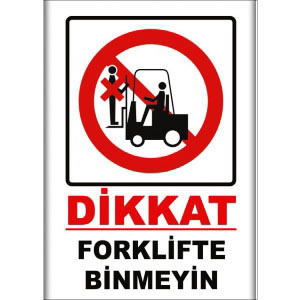 Forklifte Binmeyin Uyarı Levhaları uyarı levhası