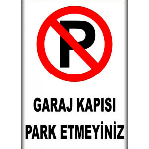 Garaj Kapisi Park Etmeyiniz İş Güvenliği Levhaları uyarı levhası