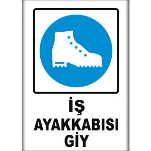 İş Ayakkabisi Giy Uyarı Levhası uyarı levhası