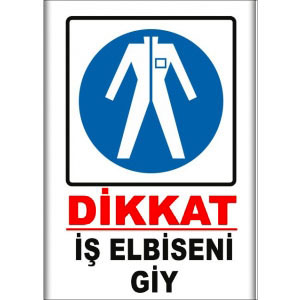 İş Elbiseni Giy Uyarı Levhaları uyarı levhası