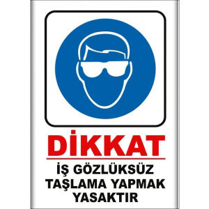 İş Gozluksuz Taslama Yapmak Yasaktır Uyarı Levhaları uyarı levhası