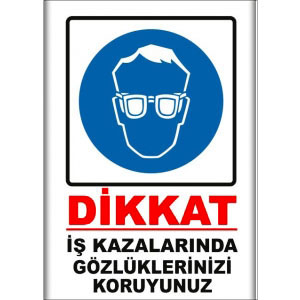 İş Kazalarinda Gozluklerinizi Koruyunuz İkaz Levhaları uyarı levhası