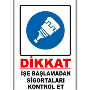 Ise Baslamadan Sigortalari Kontrol Et Elektrik Levhaları uyarı levhası