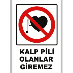 Kalp Pili Olanlar Giremez Uyarı Levhaları uyarı levhası