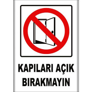 Kapilari Açık Birakmayin Uyarı Levhaları uyarı levhası