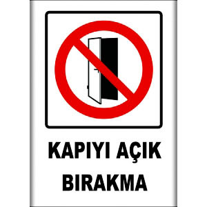 Kapiyi Açık Birakma Yasak Levhaları uyarı levhası