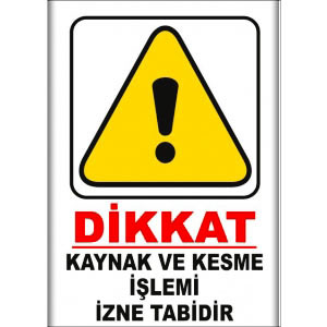 Kaynak Kesme Islemi Izne Tabidir Uyarı Levhaları uyarı levhası