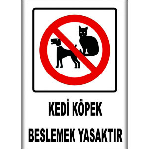 Kedi Kopek Beslemek Yasaktır Uyarı Levhaları uyarı levhası
