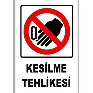 Kesilme Tehlikesi Uyarı Levhaları uyarı levhası