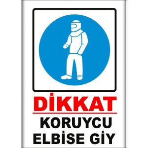 Koruycu Elbise Giy Uyarı Levhaları uyarı levhası