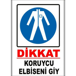 Koruycu Elbiseni Giy Uyarı Levhası uyarı levhası