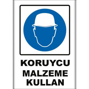 Koruycu Malzeme Kullan İkaz Levhaları uyarı levhası