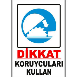 Koruyculari Kullan Uyarı Levhaları uyarı levhası
