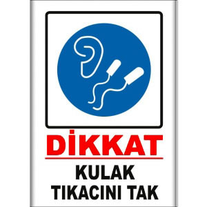 Kulak Tikacini Tak İkaz Levhaları uyarı levhası