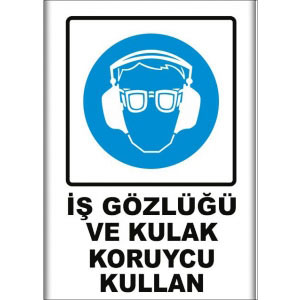 Kulak ve İş Gozlugu Kullan Uyarı Levhaları uyarı levhası