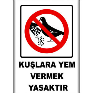 Kuslara Yem Vermek Yasaktır Levhaları uyarı levhası