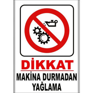 Makina Durmadan Yaglama Uyarı Levhaları uyarı levhası